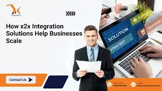 How x2x Integration Solutions Help Businesses Scale