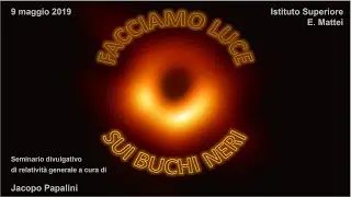 Facciamo luce sui buchi neri. Da Galileo ai buchi neri.