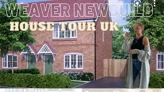 NEW BUILD HOUSE TOUR UK 2021 | WEAVER NEW BUILD
