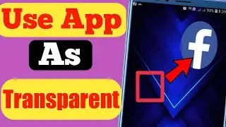 How To Use Android App As Transparent