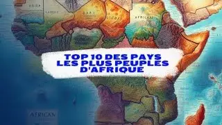 TOP 10 DES PAYS LES PLUS PEUPLÉS D'AFRIQUE