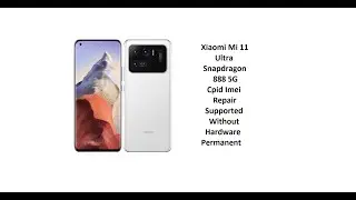 Xiaomi Mi 11 Ultra  Snapdragon 888 5G | Cpid Permanent imei Repair  Supported Without Disassemble