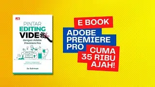 E Book "Pintar Editing Video dengan Adobe Premiere Pro" Rp 35 Ribu Saja   Su Rahman