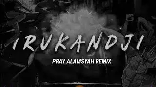 Weird Genius - IRUKANDJI (Pray Alamsyah Remix)