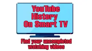 how to find YouTube watch history on Smart TV