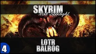 ♛ Skyrim Mods Explored - Skyrim Mods Spotlight #4 - Lord of the Rings Mods & The Balrog