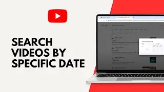 How to Search For YouTube Videos By Specific Date