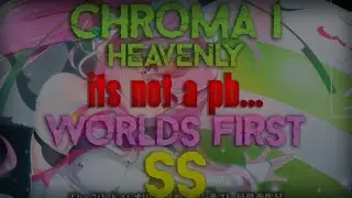 WORLD'S FIRST SS!!!!! | Chroma - I [Heavenly] 997,101 SS