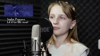Let It Go BG Cover 10 years old / Слагам край - БГ кавър - София Папазова