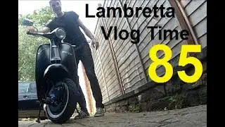 Lambretta Vlog Time 85
