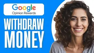 How to Withdraw Money From Google Opinion Rewards (Step By Step)