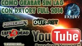 Dxtory FULL  | Como grabar sin Lag y en HD | Descarga , Configuracion