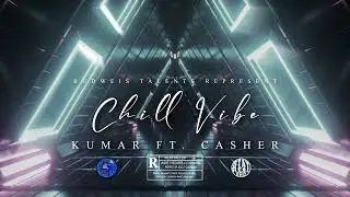Kumar - Chill Vibe ft. Casher (Visual)