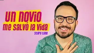 Un novio me salvó la vida #StoryTime / Andrés Diosdado
