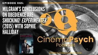 Episode 065: Milgram’s Conclusions on Obedience are Shocking! Experimenter (2015) w/ Sophie Halliday