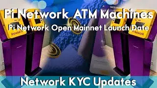 Pi Network ATM Machines | Pi Network Open Mainnet Launch Date | Pi Network KYC Updates