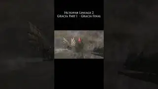 История Lineage 2 Gracia Part 1  - Gracia Final