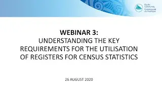 Webinar 3 Understanding the key requirements for the utilisation of registers for census statistics
