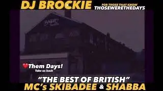 DJ BROCKIE MC’s SKIBADEE & SHABBA ❤️Them Days! Take us back “The Best Of British”