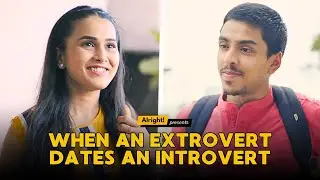 When An Introvert Dates An Extrovert  | Alright Couple Series | Alright Shots
