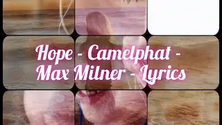 Hope - Camelphat - Max Milner - Lyrics