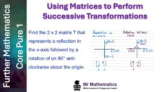 Using Matrices to Perform Successive Transformations | Mr Mathematics