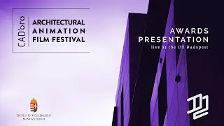 CAD'oro Architectural Animation Festival Awards Presentation - Live from the D2 Budapest