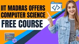 IIT Madras Free Computer Science Course to Students in India | No JEE Required