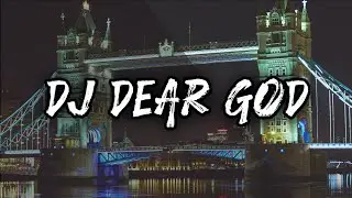 DJ Dear God || TERBARU 2023!!