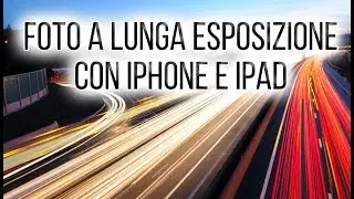 Come creare foto a lunga esposizione con iPhone e iPad (senza installare App)