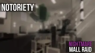 Mall Raid | Nightmare | Notoriety [ROBLOX] | (Solo Loud/No AI)
