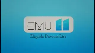 HUAWEI EMUI 11 - Which Huawei / Honor Devices to be UPDATED!!