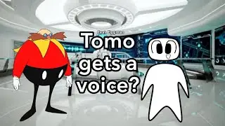 Tomo gets a voice?