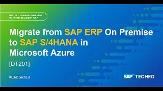 Migrate from SAP ERP on Premise to SAP S/4HANA in Microsoft Azure | SAP TechEd in 2021