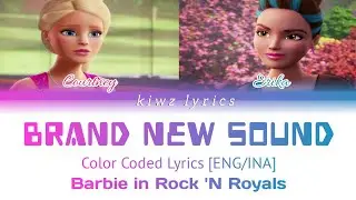 Barbie in Rock 'N Royals || Brand New Sound (Color Coded Lyrics) [ENG/INA]