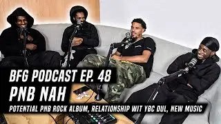 PNB NAH | BFG PODCAST EP. 48