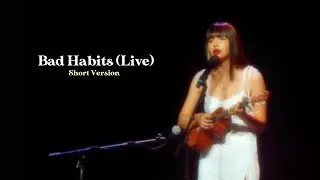 Singing “Bad Habits” Live - Short Version