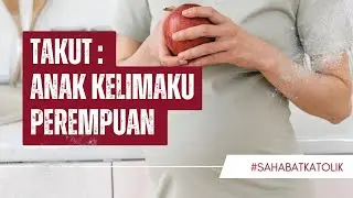 Takut : Anakku yang kelima tetap PEREMPUAN