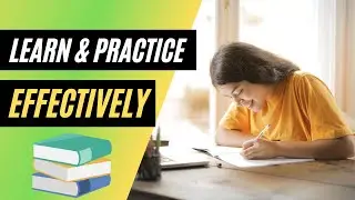 How To practice And Learn Effectively | 10 Top Studying Techniques