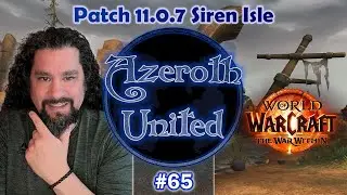 Episode 65 - Patch 11.0.7 Siren Isle
