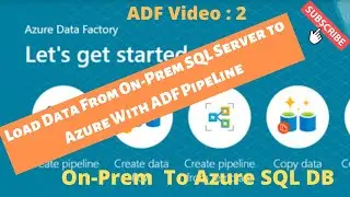 Azure Data Factory | Load Data from On-Prem SQL Server to Azure SQL Server