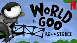 WORLD OF GOO REMASTERED | iOS | Netflix Version Gameplay