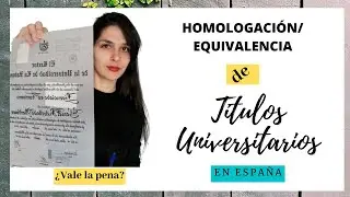 Homologación y Equivalencia de Títulos Universitarios Extranjeros en España