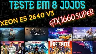 Teste em 8 jogos XEON E5 2640 V3 GTX 1660 Super