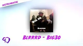 Blrrrd - Big30 [OFFICIAL INSTRUMENTAL](INSTRUMENTAL REMAKE)