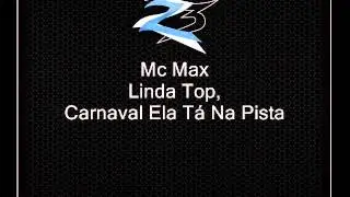 Mc Max   Linda Top, Carnaval Ela Tá Na Pista { dj PK SHEIIK } [LANÇAMENTO 2013].mov