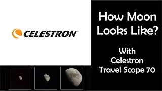 How Moon Looks Like? through Celestron Travel Scope 70