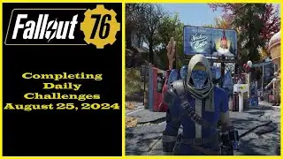 Completing Daily Challenges For August 25, 2024 - Fallout 76 Daily Challenge Tips