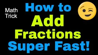 How to Add Fractions Super Fast - Mental Math - Math Trick