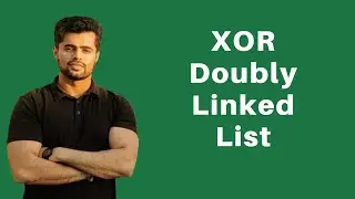 XOR Linked List | Memory Efficient Doubly Linked List